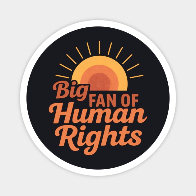 Big Fan Of Human Rights Magnet by Charles's Store 8